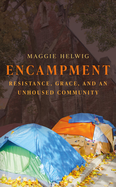 Book cover for Encampment: Resistance, Grace, and an Unhoused Community