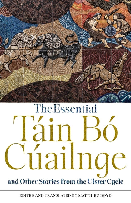 Book cover for Essential Táin Bó Cúailnge and Other Stories from the Ulster Cycle