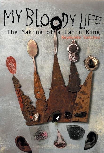 Book cover for My Bloody Life: The Making of a Latin King
