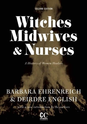 Book cover for Witches, Midwives, & Nurses (Second Edition): A History of Women Healers