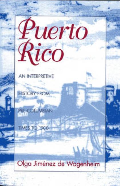 Book cover for Puerto Rico: An Interpretive History from Pre-Columbian Times to 1900