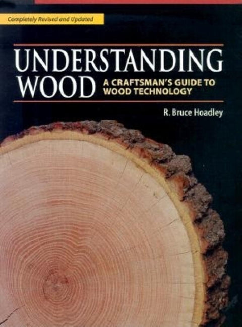 Book cover for Understanding Wood: A Craftsman's Guide to Wood Technology