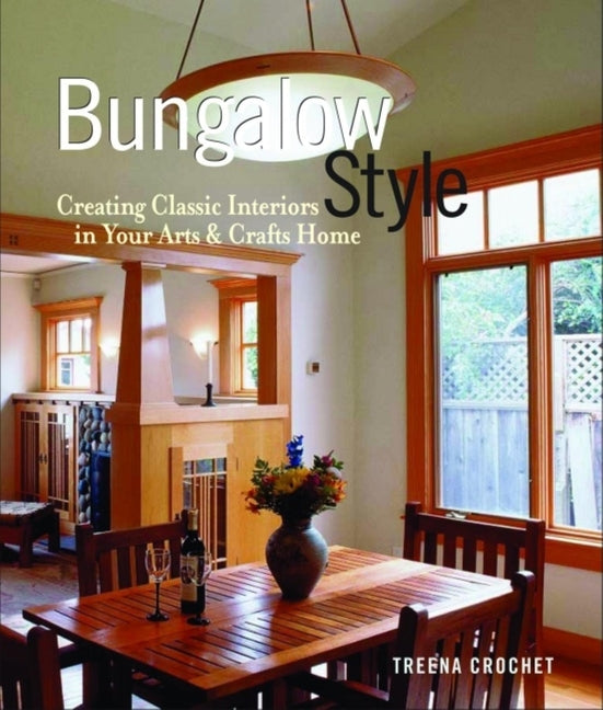 Book cover for Bungalow Style: Creating Classic Interiors in Your Arts and Crafts