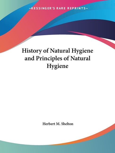 Book cover for History of Natural Hygiene and Principles of Natural Hygiene