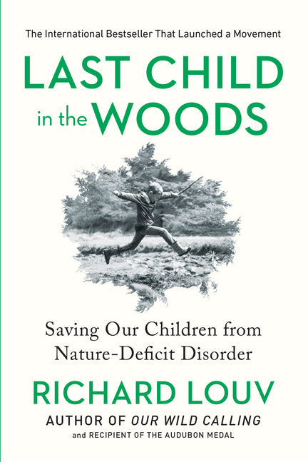 Book cover for Last Child in the Woods: Saving Our Children from Nature-Deficit Disorder