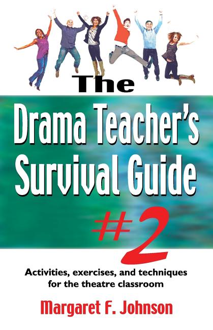 Book cover for Drama Teacher's Survival Guide--Volume 2: Activities, Exercises, and Techniques for the Theatre Classroom