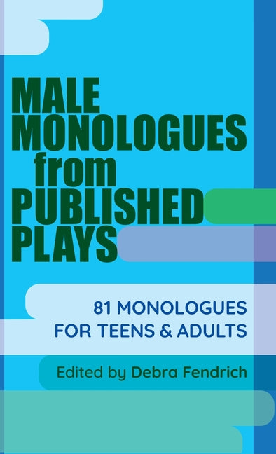 Book cover for Male Monologues from Published Plays: 81 Monologues for Teens & Adults