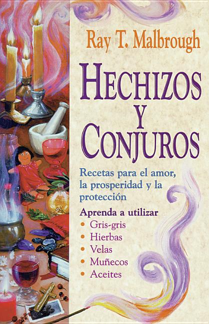Book cover for Hechizos Y Conjuros: Recetas Para El Amor, La Prosperidad Y La Protección