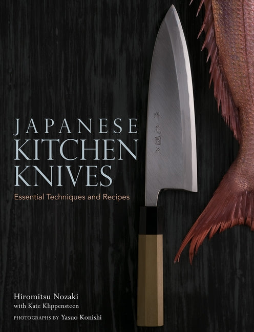 Book cover for Japanese Kitchen Knives: Essential Techniques and Recipes