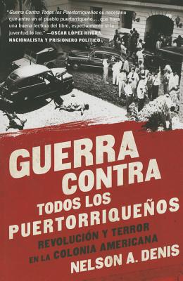 Book cover for Guerra Contra Todos Los Puertorriqueños: Revolución Y Terror En La Colonia Americana