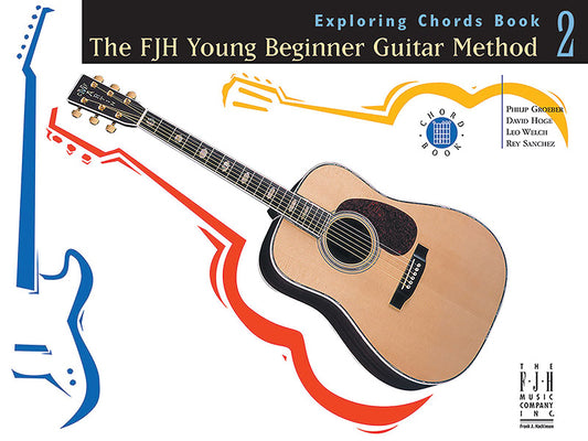 Book cover for The Fjh Young Beginner Guitar Method, Exploring Chords Book 2