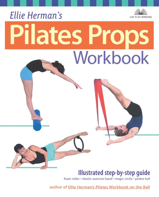 Book cover for Ellie Herman's Pilates Props Workbook: Illustrated Step-By-Step Guide