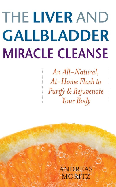 Book cover for Liver and Gallbladder Miracle Cleanse: An All-Natural, At-Home Flush to Purify and Rejuvenate Your Body