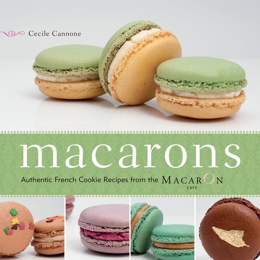 Book cover for Macarons: Authentic French Cookie Recipes from the Macaron Cafe