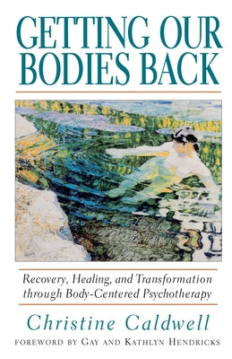 Book cover for Getting Our Bodies Back: Recovery, Healing, and Transformation Through Body-Centered Psychotherapy
