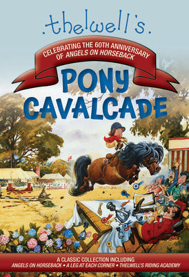 Book cover for Thelwell's Pony Cavalcade: Angels on Horseback, a Leg in Each Corner, Riding Academy