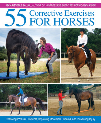 Book cover for 55 Corrective Exercises for Horses: Resolving Postural Problems, Improving Movement Patterns, and Preventing Injury