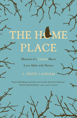 Book cover for The Home Place: Memoirs of a Colored Man's Love Affair with Nature