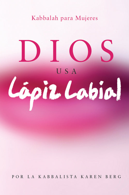 Book cover for Dios Usa Lapiz Labial: Kabbalah para Mujeres = God Wears Lipstick