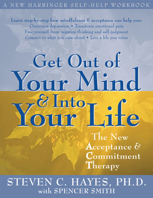 Book cover for Get Out of Your Mind and Into Your Life: The New Acceptance and Commitment Therapy