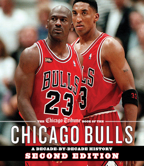 Book cover for Chicago Tribune Book of the Chicago Bulls: A Decade-By-Decade History
