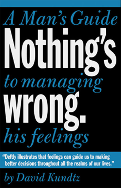 Book cover for Nothing's Wrong: A Man's Guide to Managing His Feelings (Learn to Express Your Emotions in a Healthy Way)