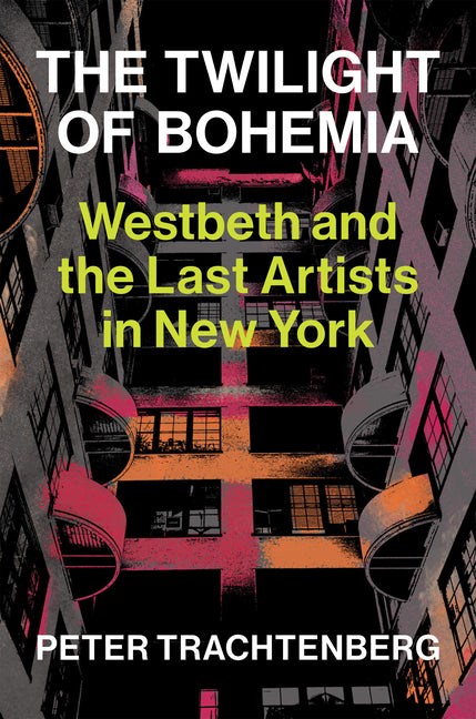 Book cover for Twilight of Bohemia: Westbeth and the Last Artists of New York