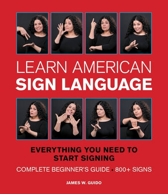 Book cover for Learn American Sign Language: Everything You Need to Start Signing * Complete Beginner's Guide * 800+ Signs
