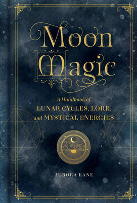 Book cover for Moon Magic: A Handbook of Lunar Cycles, Lore, and Mystical Energies