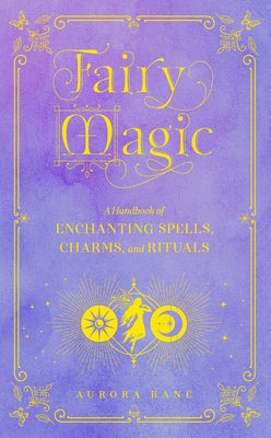 Book cover for Fairy Magic: A Handbook of Enchanting Spells, Charms, and Rituals