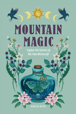 Book cover for Mountain Magic: Explore the Secrets of Old Time Witchcraft