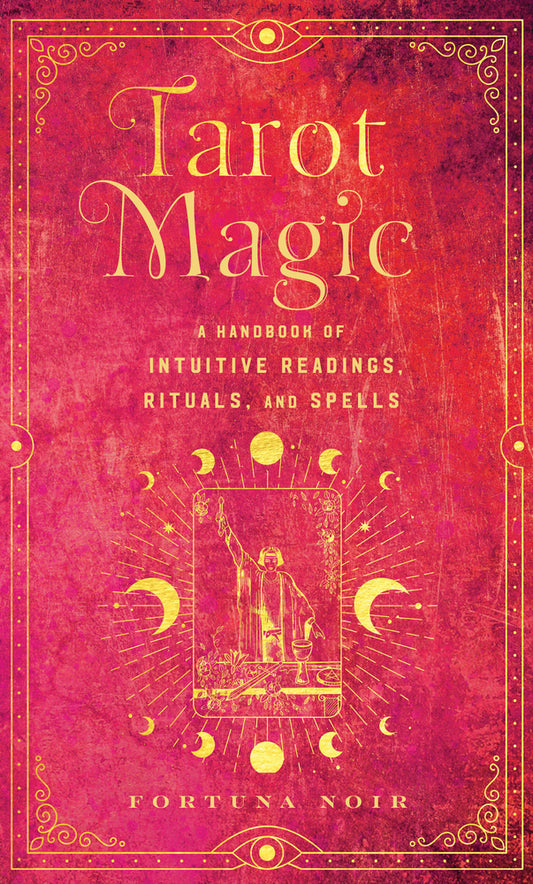 Book cover for Tarot Magic: A Handbook of Intuitive Readings, Rituals, and Spells