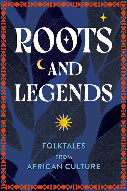 Book cover for Roots and Legends: Folktales from African Culture