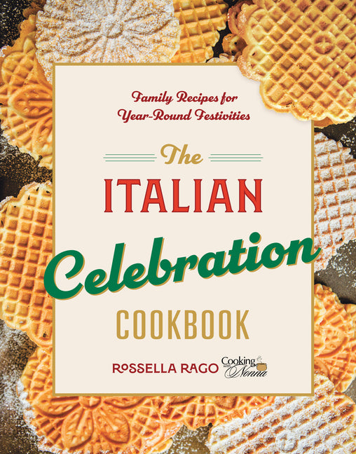 Book cover for Italian Celebration Cookbook: 130 Recipes Inspired by Family Traditions and Seasonal Joy