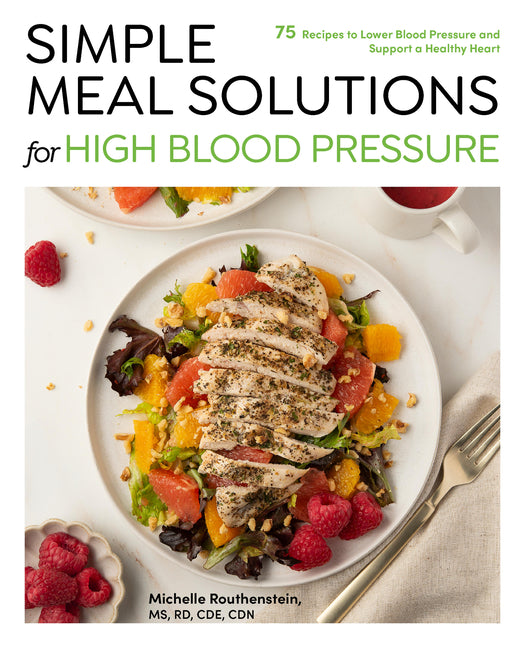 Book cover for Simple Meal Solutions for High Blood Pressure: 75 Recipes to Lower Blood Pressure and Support a Healthy Heart