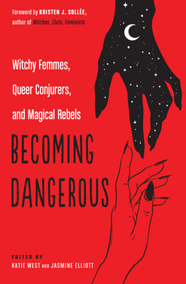 Book cover for Becoming Dangerous: Witchy Femmes, Queer Conjurers, and Magical Rebels
