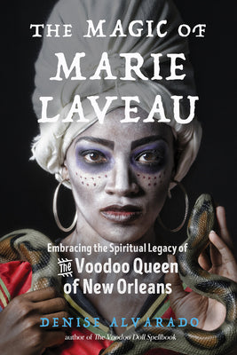 Book cover for The Magic of Marie Laveau: Embracing the Spiritual Legacy of the Voodoo Queen of New Orleans