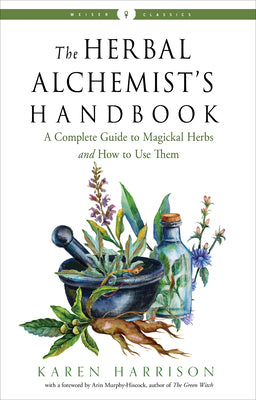 Book cover for The Herbal Alchemist's Handbook: A Complete Guide to Magickal Herbs and How to Use Them