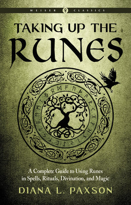 Book cover for Taking Up the Runes: A Complete Guide to Using Runes in Spells, Rituals, Divination, and Magic