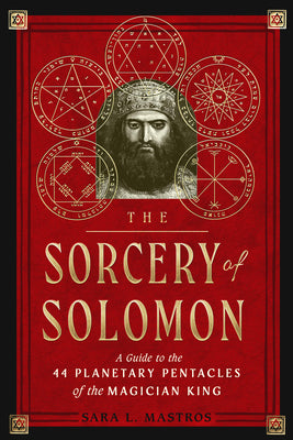 Book cover for The Sorcery of Solomon: A Guide to the 44 Planetary Pentacles of the Magician King