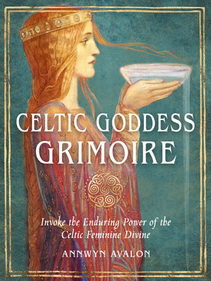 Book cover for Celtic Goddess Grimoire: Invoke the Enduring Power of the Celtic Feminine Divine