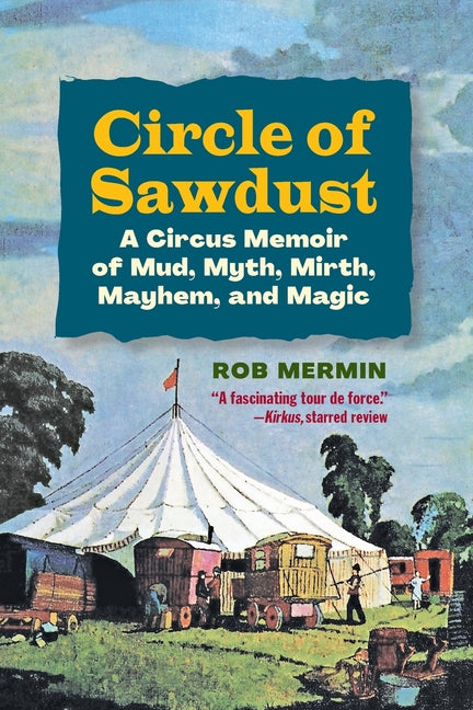 Book cover for Circle of Sawdust: A Circus Memoir of Mud, Myth, Mirth, Mayhem and Magic