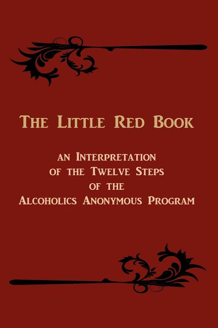 Book cover for The Little Red Book: An Interpretation of the Twelve Steps of the Alcoholics Anonymous Program