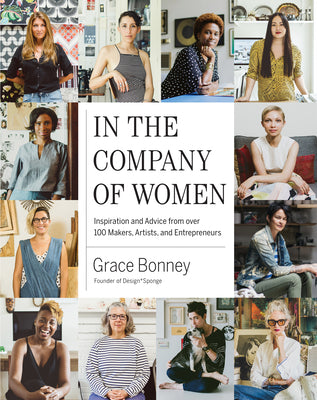 Book cover for In the Company of Women: Inspiration and Advice from Over 100 Makers, Artists, and Entrepreneurs