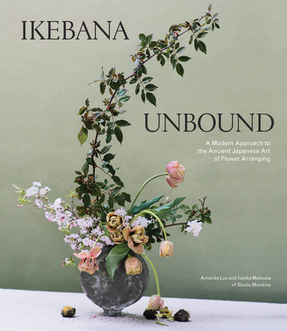 Book cover for Ikebana Unbound: A Modern Approach to the Ancient Japanese Art of Flower Arranging