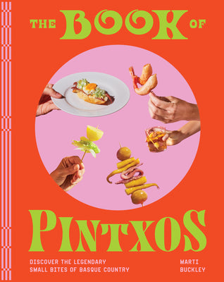 Book cover for The Book of Pintxos: Discover the Legendary Small Bites of Basque Country