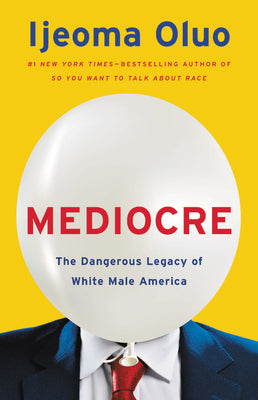 Book cover for Mediocre: The Dangerous Legacy of White Male America