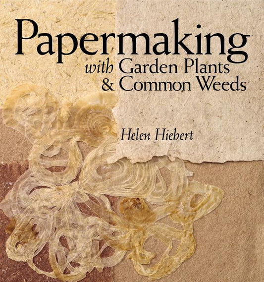 Book cover for Papermaking with Garden Plants & Common Weeds