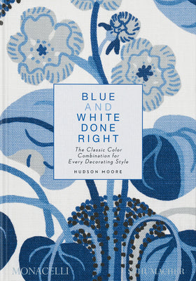 Book cover for Blue and White Done Right: The Classic Color Combination for Every Decorating Style