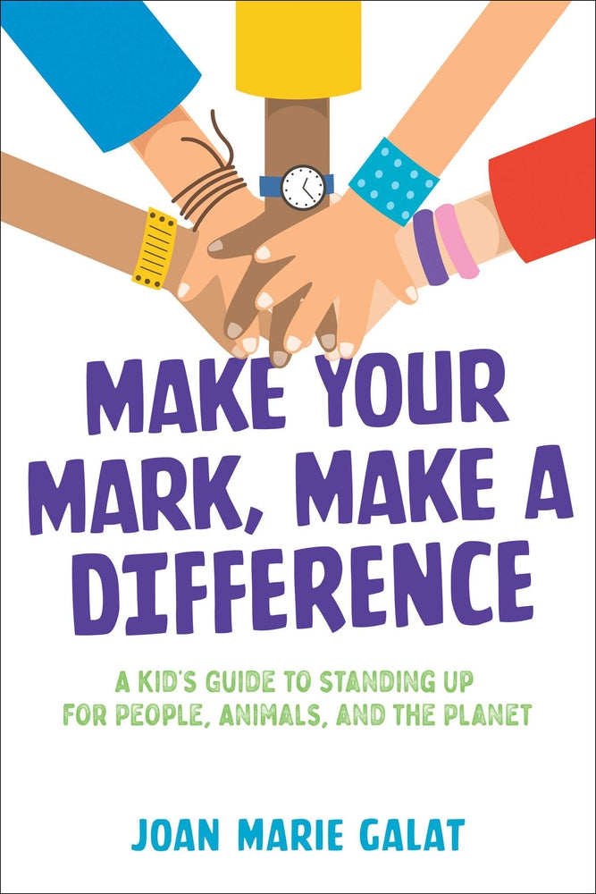 Book cover for Make Your Mark, Make a Difference: A Kid's Guide to Standing Up for People, Animals, and the Planet